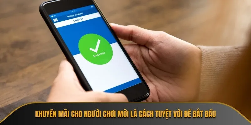 Khuyến mãi cho người chơi mới là cách tuyệt vời để bắt đầu