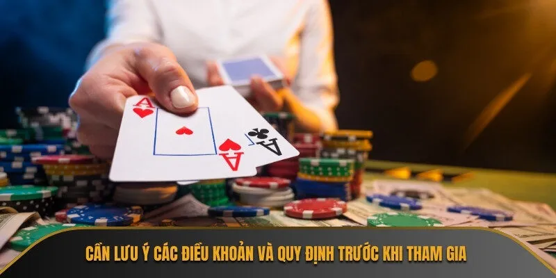 Cần lưu ý các điều khoản và quy định trước khi tham gia 