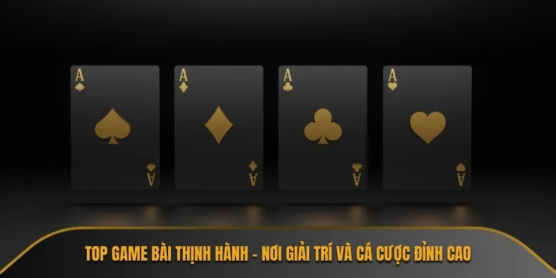 Top game bài thịnh hành