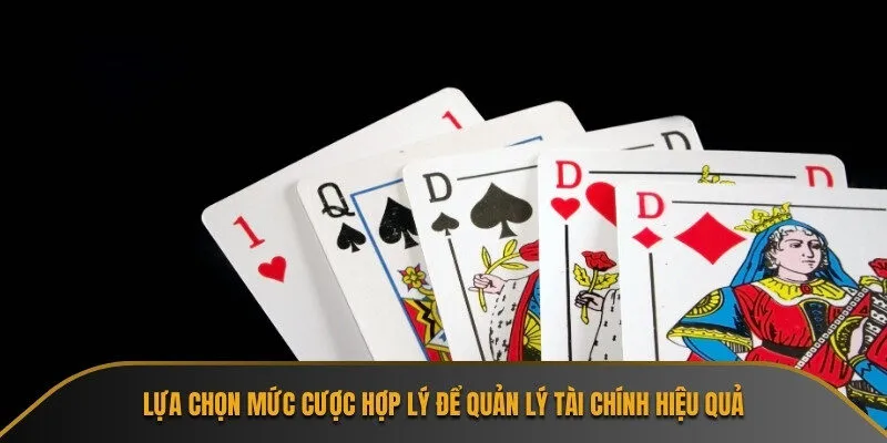 Lựa chọn mức cược hợp lý để quản lý tài chính hiệu quả